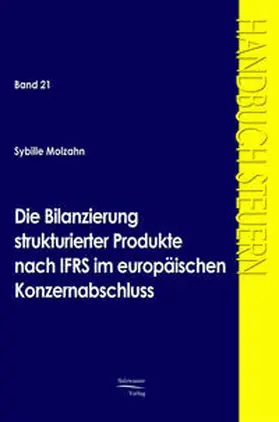 Molzahn |  Die Bilanzierung strukturierter Produkte nach IFRS im europäischen Konzernabschluss | Buch |  Sack Fachmedien