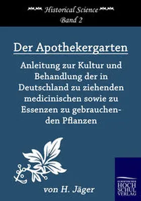 Jäger | Der Apothekergarten | Buch | 978-3-86741-163-9 | www.sack.de