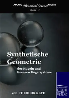 Reye |  Synthetische Geometrie der Kugeln und linearen Kugelsysteme | Buch |  Sack Fachmedien
