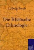 Steub |  Die Rhätische Ethnologie | Buch |  Sack Fachmedien