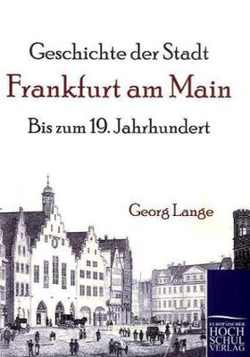 Lange |  Geschichte der Stadt Frankfurt am Main | Buch |  Sack Fachmedien