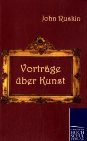 Ruskin |  Vorträge über Kunst | Buch |  Sack Fachmedien