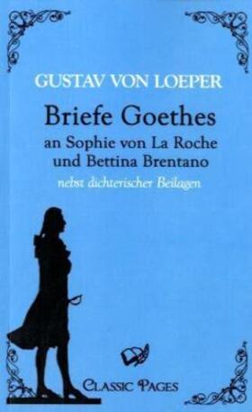 Loeper |  Briefe Goethes an Sophie von La Roche und Bettina Brentano | Buch |  Sack Fachmedien