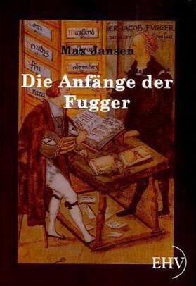 Jansen |  Die Anfänge der Fugger | Buch |  Sack Fachmedien