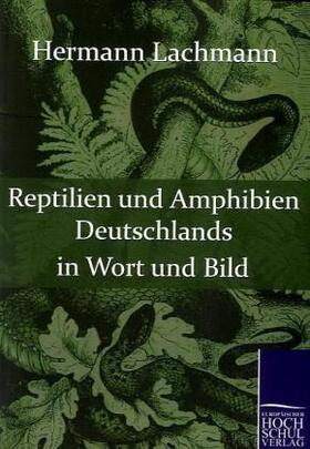Lachmann |  Reptilien und Amphibien Deutschlands in Wort und Bild | Buch |  Sack Fachmedien