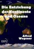 Wegener |  Die Entstehung der Kontinente und Ozeane | Buch |  Sack Fachmedien