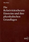 Born |  Die Relativitätstheorie Einsteins und ihre physikalischen Grundlagen | Buch |  Sack Fachmedien