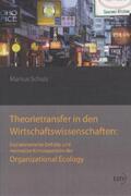Scholz |  Theorietransfer in den Wirtschaftswissenschaften: Explanatorische Defizite und normative Konsequenzen der Organizational Ecology | Buch |  Sack Fachmedien