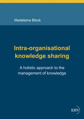 Block |  Intra-organisational knowledge sharing | Buch |  Sack Fachmedien