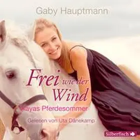 Hauptmann |  Frei wie der Wind - Kayas Pferdesommer | Sonstiges |  Sack Fachmedien