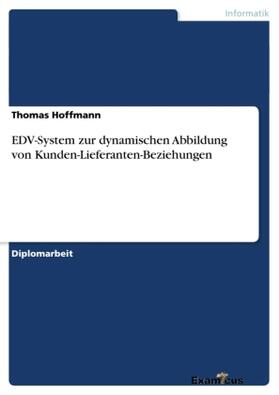 Hoffmann | EDV-System zur dynamischen Abbildung von Kunden-Lieferanten-Beziehungen | Buch | 978-3-86746-059-0 | sack.de