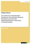 Schwarz |  Der Stellenwert interkultureller Kompetenz. Personalentwicklung als Bestandteil internationaler Marketingstrategien in deutschen Großunternehmen | Buch |  Sack Fachmedien