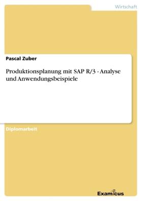 Zuber |  Produktionsplanung mit SAP R/3 - Analyse und Anwendungsbeispiele | Buch |  Sack Fachmedien