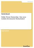 Brosch |  Public Private Partnership - Eine neue Leitidee für deutsche Hochschulen? | Buch |  Sack Fachmedien