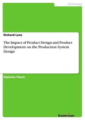 Lenz |  The Impact of Product Design and Product Development on the Production System Design | Buch |  Sack Fachmedien