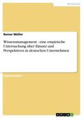 Müller |  Wissensmanagement - eine empirische Untersuchung über Einsatz und Perspektiven in deutschen Unternehmen | Buch |  Sack Fachmedien