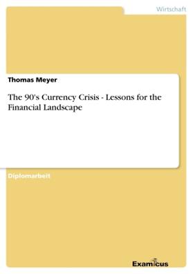 Meyer | The 90's Currency Crisis - Lessons for the Financial Landscape | Buch | 978-3-86746-341-6 | sack.de