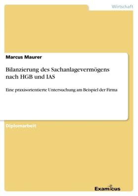 Maurer | Bilanzierung des Sachanlagevermögens nach HGB und IAS | Buch | 978-3-86746-431-4 | sack.de