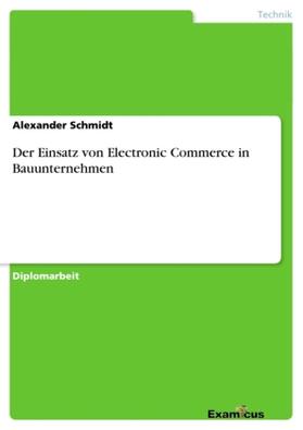 Schmidt |  Der Einsatz von Electronic Commerce in Bauunternehmen | Buch |  Sack Fachmedien