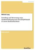 Lang |  Erstellung und Bewertung einer Qualitätsdarlegung nach dem EFQM-Modell in einem Akutkrankenhaus | Buch |  Sack Fachmedien