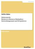 Weber |  Elektronische Business-to-Business-Marktplätze - Entwicklungsstand und Perspektiven | Buch |  Sack Fachmedien