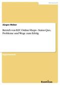 Weber |  Betrieb von B2C Online-Shops - Status Quo, Probleme und Wege zum Erfolg | Buch |  Sack Fachmedien