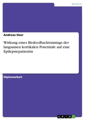 Heer |  Wirkung eines Biofeedbacktrainings der langsamen kortikalen Potentiale auf eine Epilepsiepatientin | Buch |  Sack Fachmedien