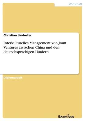 Lindorfer |  Interkulturelles Management von Joint Ventures zwischen China und den deutschsprachigen Ländern | Buch |  Sack Fachmedien