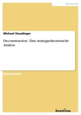 Staudinger |  Deconstruction - Eine strategietheoretische Analyse | Buch |  Sack Fachmedien