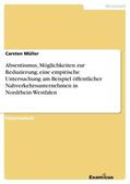 Müller |  Absentismus, Möglichkeiten zur Reduzierung; eine empirische Untersuchung am Beispiel öffentlicher Nahverkehrsunternehmen in Nordrhein-Westfalen | Buch |  Sack Fachmedien