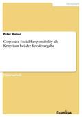 Weber |  Corporate Social Responsibility als Kriterium bei der Kreditvergabe | Buch |  Sack Fachmedien