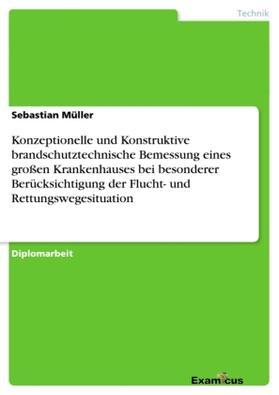 Müller | Konzeptionelle und Konstruktive brandschutztechnische Bemessung eines großen Krankenhauses bei besonderer Berücksichtigung der Flucht- und Rettungswegesituation | Buch | 978-3-86746-776-6 | www.sack.de