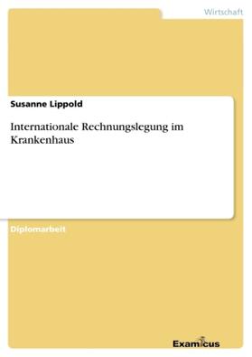 Lippold |  Internationale Rechnungslegung im Krankenhaus | Buch |  Sack Fachmedien