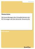 Kaiser |  Die Auswirkungen der Grundfreiheiten des EG-Vertrages auf das deutsche Steuerrecht | Buch |  Sack Fachmedien