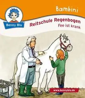 Bülow |  Bambini Reitschule Regenbogen. Fee ist krank | Buch |  Sack Fachmedien