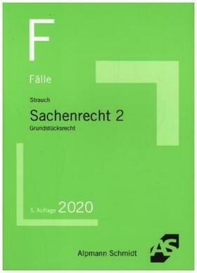Strauch | Fälle Sachenrecht 2 | Buch | 978-3-86752-734-7 | sack.de