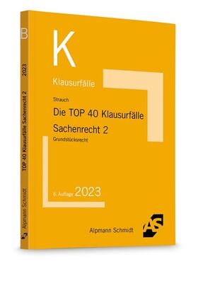 Strauch | Die TOP 40 Klausurfälle Sachenrecht 2 | Buch | 978-3-86752-865-8 | sack.de