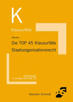 Altevers | Die TOP 45 Klausurfälle Staatsorganisationsrecht | Buch | 978-3-86752-955-6 | www.sack.de