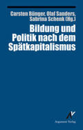 Bünger / Sanders / Schenk |  Bildung und Politik nach dem Spätkapitalismus | Buch |  Sack Fachmedien