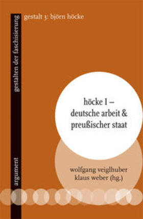 Veiglhuber / Weber | Höcke I - Deutsche Arbeit & preußischer Staat | Buch | 978-3-86754-532-7 | sack.de