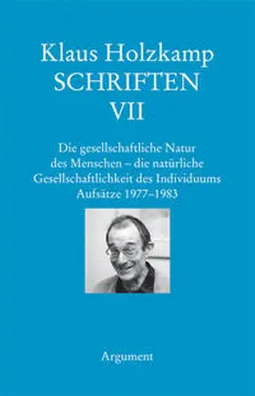 Holzkamp / Haug / Maiers |  Die gesellschaftliche Natur des Menschen&nbsp;– die natürliche Gesellschaftlichkeit des Individuums. Aufsätze 1977–1983 | Buch |  Sack Fachmedien