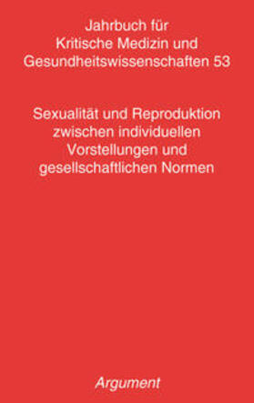Hahn / Busch | Jahrbuch für kritische Medizin und Gesundheitswissenschaften / Sexualität und Reproduktion zwischen individuellen Vorstellungen und gesellschaftlichen Normen | Buch | sack.de