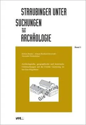 Bender / Haversath / Niederfeilner |  Archäologische, geographische und historische Untersuchungen auf der Einöde Gietzering im Inn-Isar-Hügelland | Buch |  Sack Fachmedien
