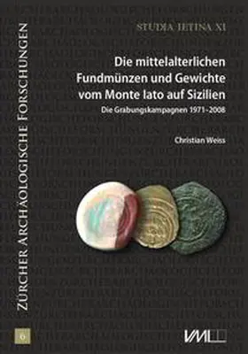 Weiss |  Studia Ietina / Die mittelalterlichen Fundmünzen und Gewichte vom Monte Iato auf Sizilien | Buch |  Sack Fachmedien