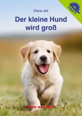 Jell |  Der kleine Hund wird groß / Igelheft 46 | Buch |  Sack Fachmedien