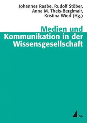 Raabe / Stöber / Theis-Berglmair |  Medien und Kommunikation in der Wissensgesellschaft | Buch |  Sack Fachmedien