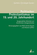 Kaiser / Kunze / Löffler |  Politischer Protestantismus im 19. und 20. Jahrhundert | Buch |  Sack Fachmedien