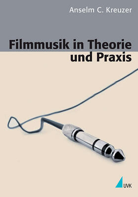 Kreuzer | Filmmusik in Theorie und Praxis | Buch | 978-3-86764-094-7 | sack.de