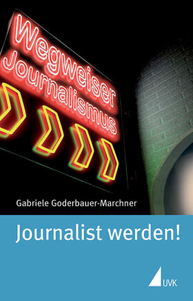 Goderbauer-Marchner |  Journalist werden! | Buch |  Sack Fachmedien
