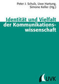 Schulz / Hartung / Keller |  Identität und Vielfalt der Kommunikationswissenschaft | Buch |  Sack Fachmedien